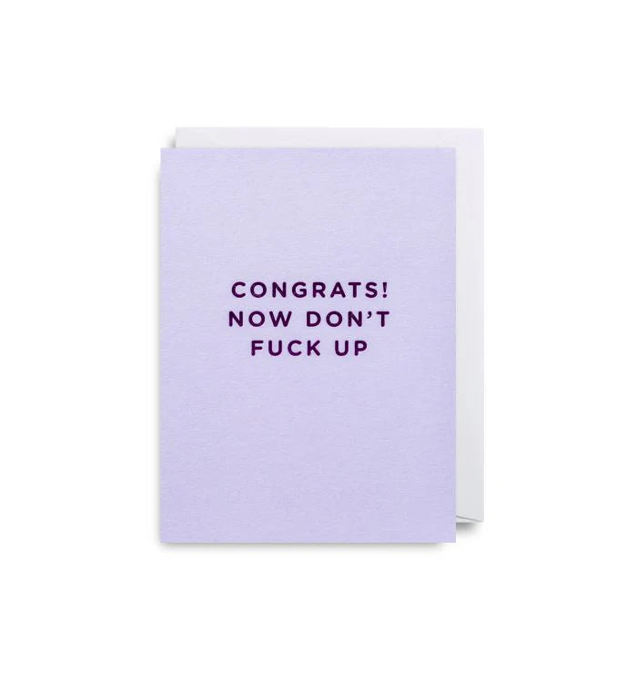 "Congrats! Now Don't Fuck Up" Card